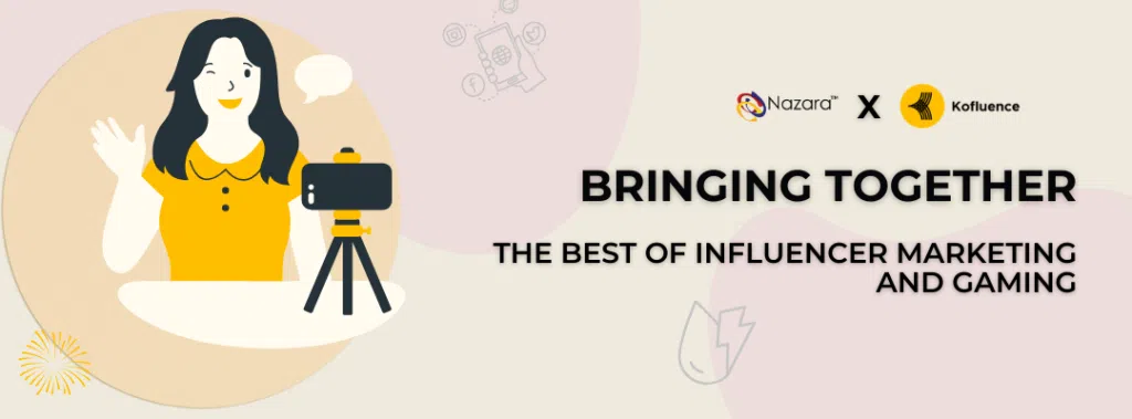 Nazara x Kofluence Bringing Together the Best of Influencer Marketing and Gaming